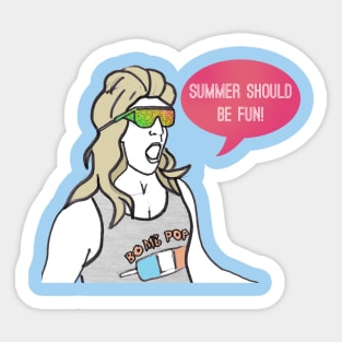 Summer should be fun Sticker